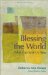  Blessing the World: What Can Save Us Now