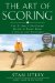 The Art of Scoring: The Ultimate On-Course Guide to Short Game Strategy and Technique