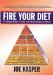  Fire Your Diet: 17 Simple Steps to Stay Out of the Doctors Office!