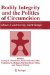  Bodily Integrity And the Politics of Circumcision: Culture, Controversy, And Change