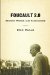  Foucault 2.0: Beyond Power And Knowledge