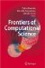  Frontiers of Computational Science: Proceedings of the International Symposium on Frontiers of Computational Science 2005