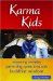  Karma Kids: Answering Everyday Parenting Questions With Buddhist Wisdom