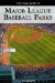  Field Guide to Major League Baseball Parks