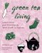 Green Tea Living: A Japan-inspired Guide to Eco-friendly Habits, Health, and Happiness