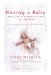  Having a Baby...When the Old-Fashioned Way Isn't Working: Hope and Help for Everyone Facing Infertility