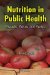  Nutrition in Public Health: Principles, Policies, and Practice