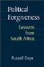  Political Forgiveness: Lessons from South Africa