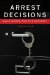  Arrest Decisions: What Works for the Officer?