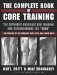 The Complete Book of Core Training: The Definitive Resource for shaping and strenghening the 