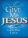  Just Give Me Jesus