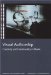  Visual Authorship: Creativity And Intentionality In Media