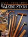  Make Your Own Walking Sticks: How to Craft Canes and Staffs from Rustic to Fancy