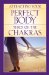  Attracting Your Perfect Body Through the Chakras