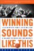  Winning Sounds Like This: A Season With the Women's Basketball Team at Gallaudet, the World's Onlyuniversity for the Deaf