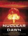  Nuclear Dawn: The Atomic Bomb From the Manhattan Project to the Cold War