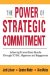 The Power of Strategic Commitment: Achieving Extraordinary Results Through Total Alignment and Engagement