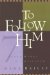  To Follow Him: The Seven Marks of a Disciple