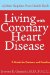  Living with Coronary Heart Disease: A Guide for Patients and Families