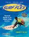  Surf Flex, Second Edition: Fitness and Nutrition for the Ultimate Surfing Experience