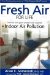  Fresh Air for Life: How to Win Your Unseen War Against Indoor Air Pollution