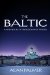 The Baltic: A New History of the Region and Its People