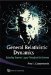  General Relativistic Dynamics: Extending Einsteins Legacy Throughout the Universe