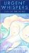  Urgent Whispers: Care of the Dying  A Personal Reference Manual for Friends and Family Assisting a Loved One at the End of Life