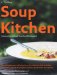  Soup Kitchen: The Ultimate Soup Collection from the Ultimate Chefs Including Jill Dupleix, Donna Hay, Nigella Lawson, Jamie Oliver & Tetsuy