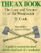 The Ax Book: The Lore and Science of the Woodcutter