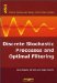  Discrete Stochastic Processes and Optimal Filtering