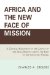  Africa and the New Face of Mission: A Critical Assessment of the Legacy of the Irish Spiritans Among the Igbo of Southeastern Nigeria
