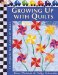  Growing Up With Quilts: 15 Projects For Babies To Teens