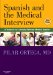  Spanish And the Medical Interview: A Textbook of Clinical Relevant Medical Spanish