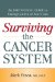  Surviving the Cancer System: An Empowering Guide to Taking Control of Your Care