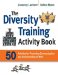 The Diversity Training Activity Book: 50 Activities for Promoting Communication and Understanding at Work