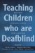  Teaching Children Who Are Deafblind: Contact, Communication and Learning
