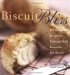  Biscuit Bliss: 101 Foolproof Recipes for Fresh and Fluffy Biscuits in Just Minutes