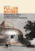  Fuller Houses: R. Buckminster Fuller's Dymaxion Dwellings and Other Domestic Adventures