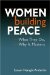 Women Building Peace: What They Do, Why It Matters