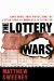 The Lottery Wars: Long Odds, Fast Money, and the Battle over an American Institution