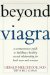  Beyond Viagra: A Commonsense Guide to Building a Healthy Sexual Relationship for Both Men and Women