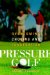 Pressure Golf: Overcoming Choking and Frustration