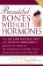  Beautiful Bones Without Hormones
