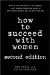  How to Succeed with Women
