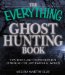 The Everything Ghost Hunting Book: Tips, Tools, and Techniques for Exploring the Supernatural World