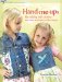  Hand Me-ups: Recrafting Kid's Clothes With Easy Techniques and Fun Designs
