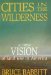  Cities in the Wilderness: A New Vision of Land Use in America