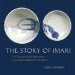 The Story of Imari: The Symbols and Mysteries of Antique Japanese Porcelain