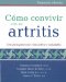  Como Convivir Con Su Artritis / How to Coexist with Your Arthritis: Una Guia Para Una Vida Activa Y Saludable / A Guide For An Active and Healthy Life